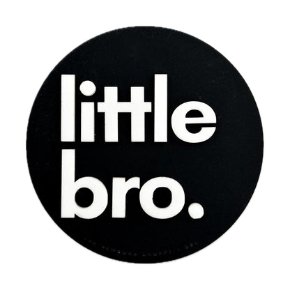 Little Bro — Single Sided Sign