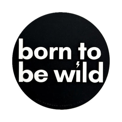 Born to be Wild — Single Sided Sign