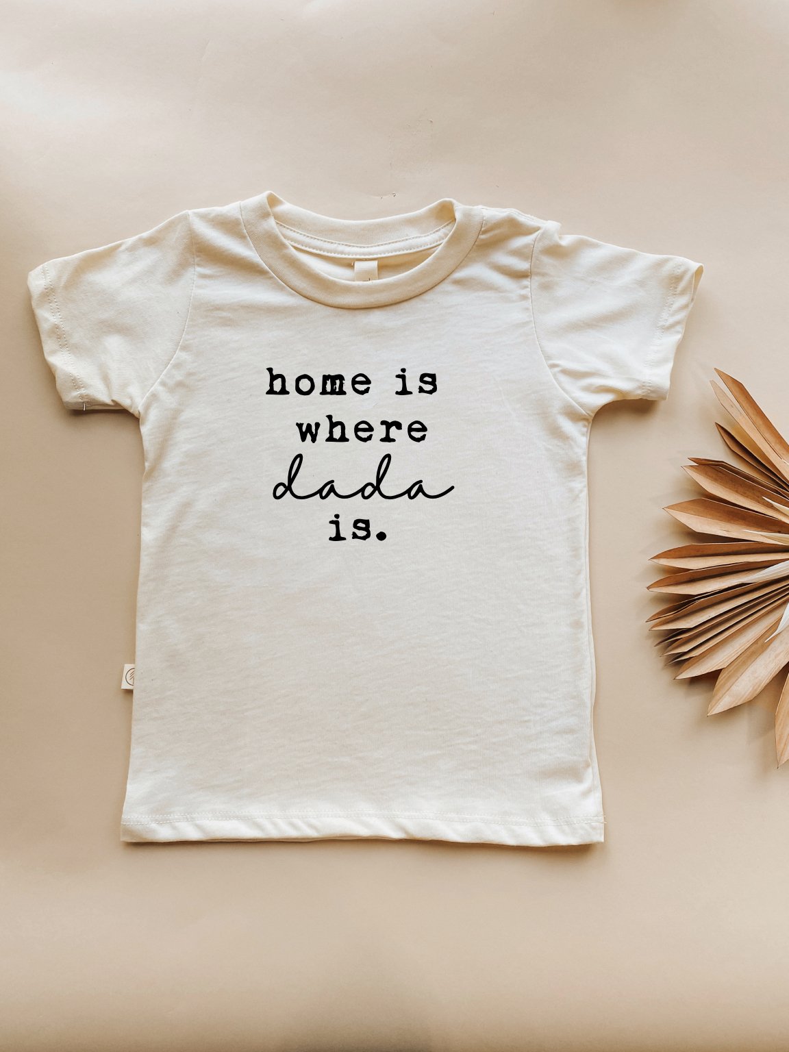 Home is Where Dada Is Organic Cotton Kids Tee Short Sleeve