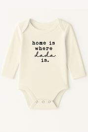 Home is Where Dada is Organic Cotton Baby Bodysuit Long Sleeve