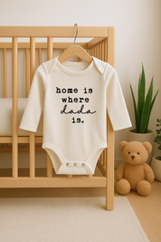 Home is Where Dada is Organic Cotton Baby Bodysuit Long Sleeve