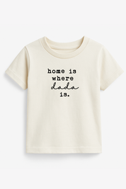 Home is Where Dada Is Organic Cotton Kids Tee Short Sleeve